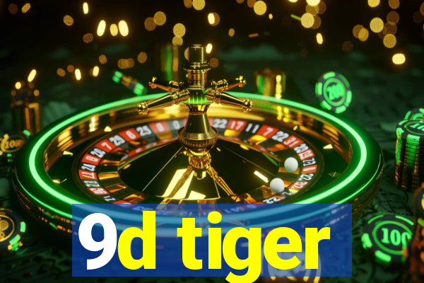 9d tiger